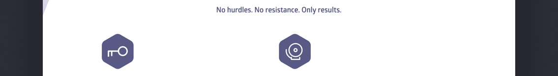 Text reading “No hurdles. No resistance. Only results.” and two icons.